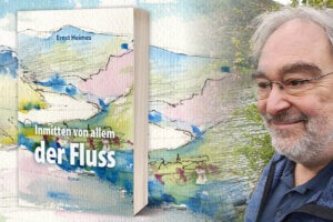 "Inmitten von allem der Fluss" mit Ernst Heimes