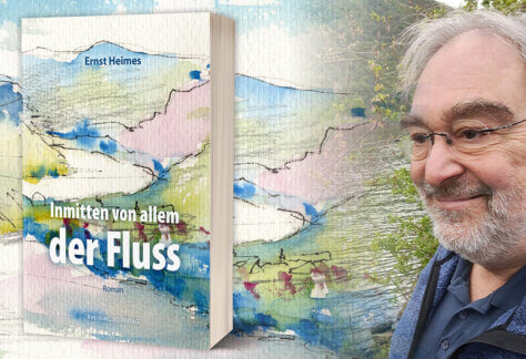"Inmitten von allem der Fluss" mit Ernst Heimes